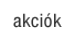 akciók
