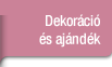 Dekorációs és ajándéktárgyak