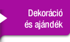 Dekorációs és ajándéktárgyak